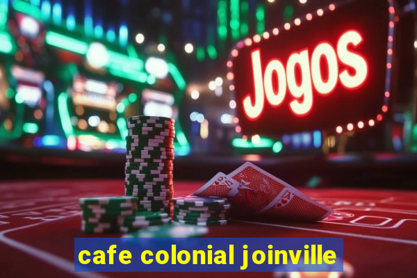 cafe colonial joinville